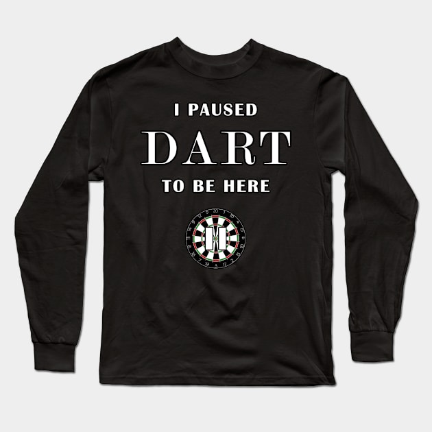 i paused dart to be here Long Sleeve T-Shirt by Mamon